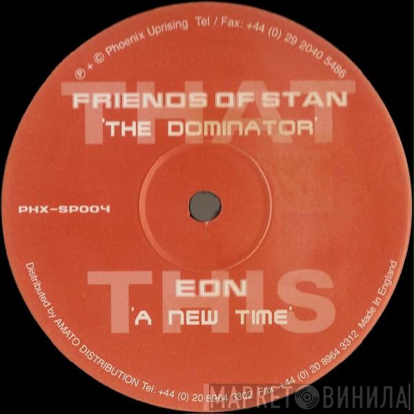 Friends Of Stan, Eon  - The Dominator / A New Time