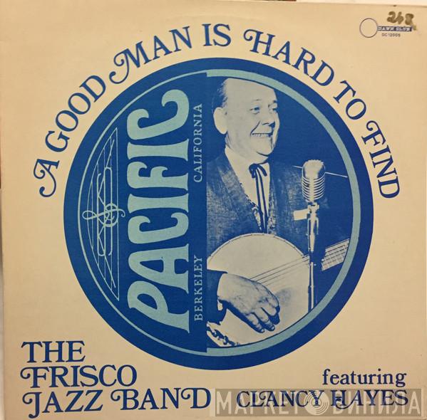 Frisco Jazz Band, Clancy Hayes - A Good Man Is Hard To Find