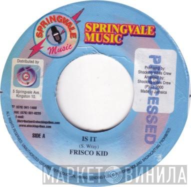 Frisco Kid - Is It