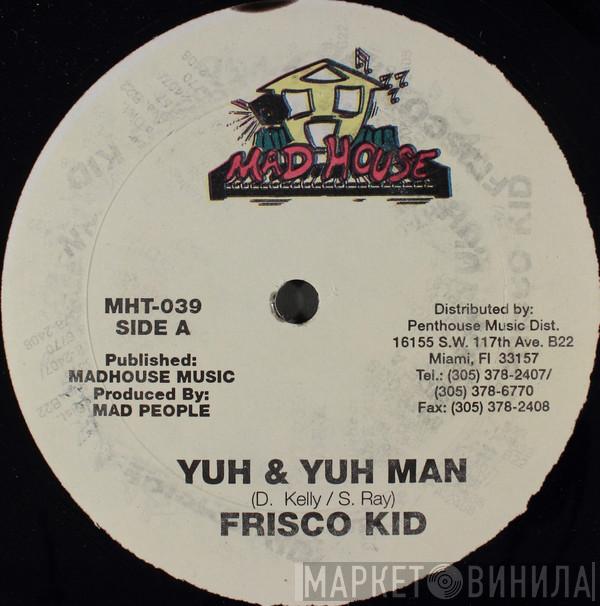 Frisco Kid - Yuh & Yuh Man