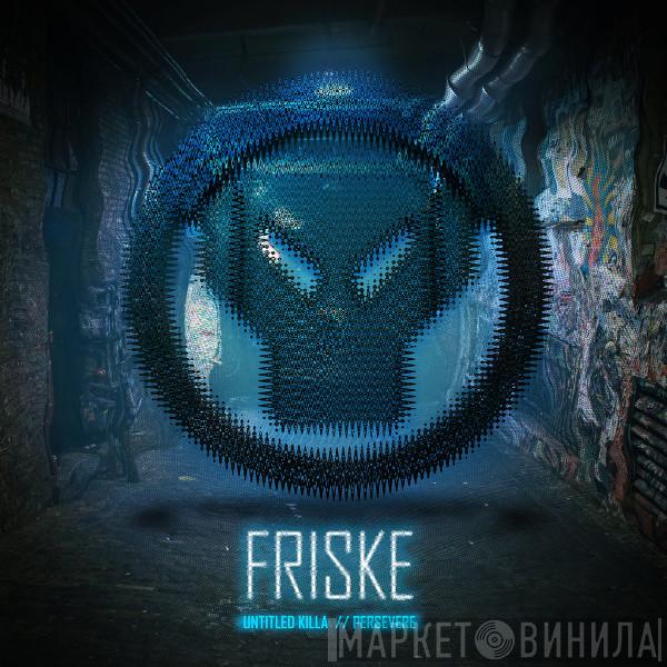  Friske  - Untitled Killa / Persevere