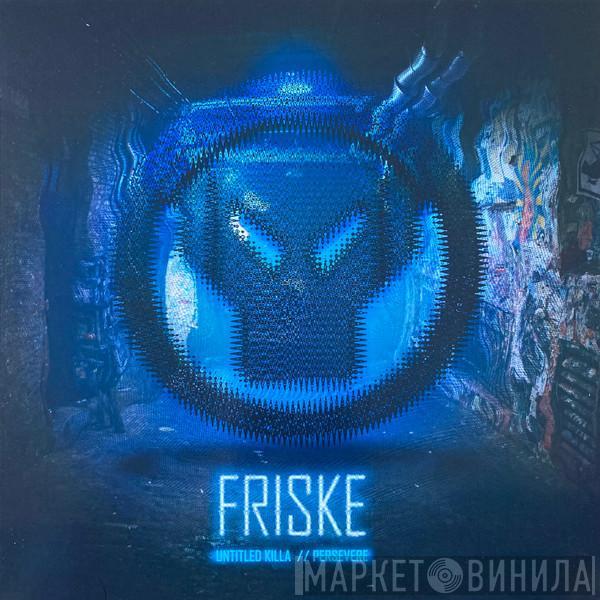  Friske  - Untitled Killa / Persevere