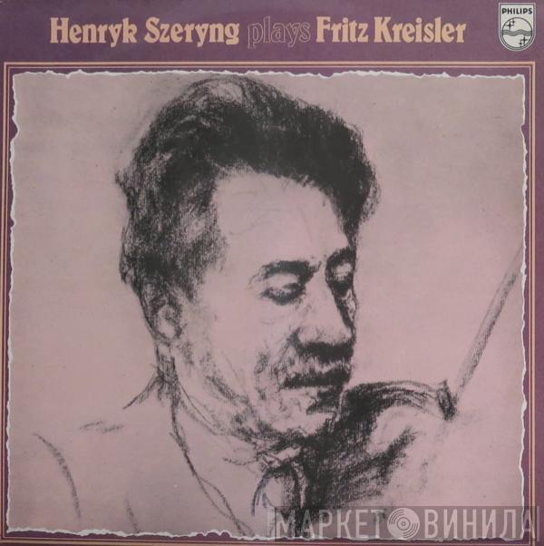 Fritz Kreisler, Henryk Szeryng, Charles Reiner - Henryk Szeryng Plays Fritz Kreisler