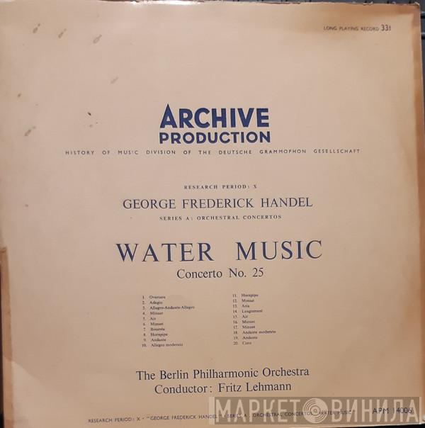 , Fritz Lehmann , Berliner Philharmoniker  Georg Friedrich Händel  - Water Music Concerto No. 25