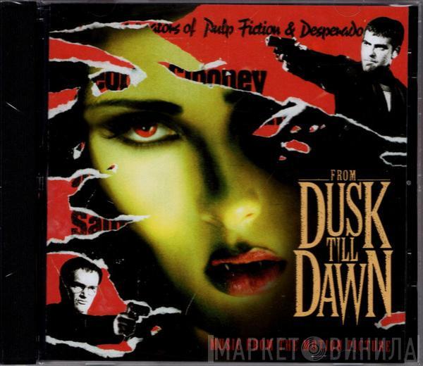  - From Dusk Till Dawn: Music From The Motion Picture