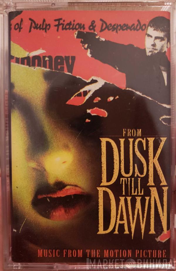  - From Dusk Till Dawn: Music From The Motion Picture
