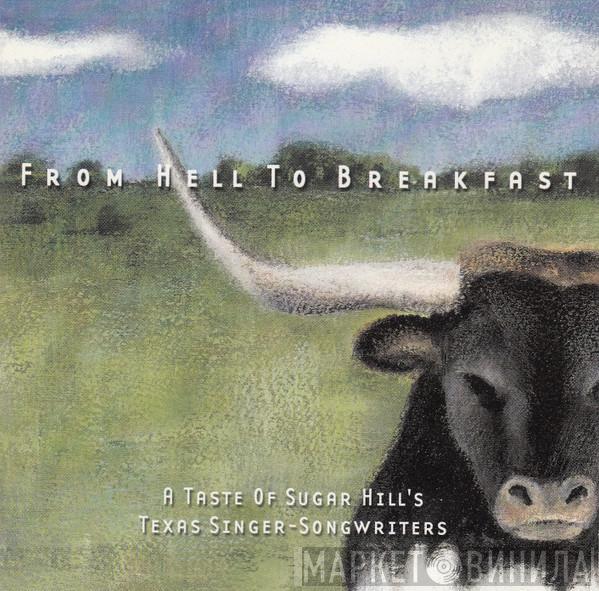  - From Hell To Breakfast - A Taste Of Sugar Hill's Texas Singer-Songwriters