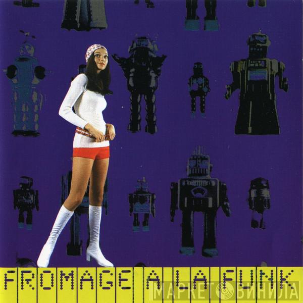  - Fromage A La Funk