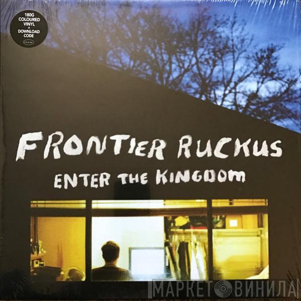 Frontier Ruckus - Enter the Kingdom