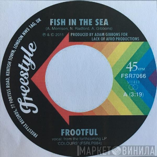 Frootful - Fish In The Sea / Instrumental