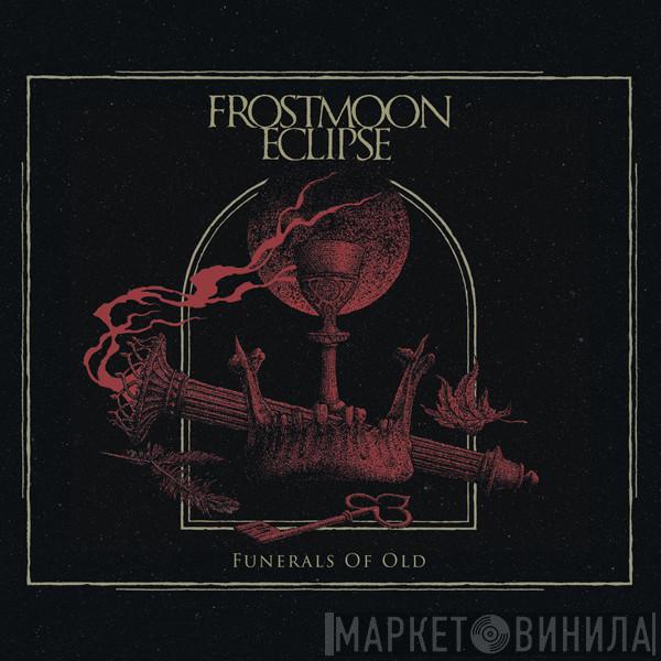 Frostmoon Eclipse - Funerals of Old