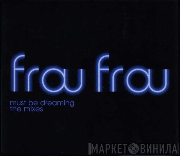  Frou Frou  - Must Be Dreaming (The Mixes)
