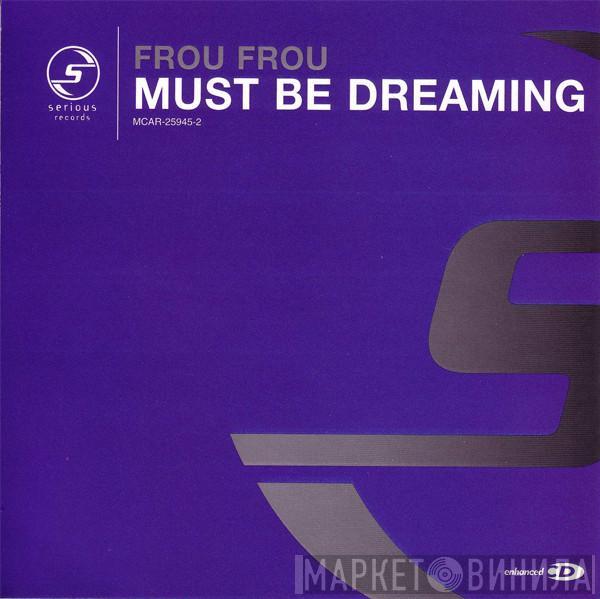  Frou Frou  - Must Be Dreaming