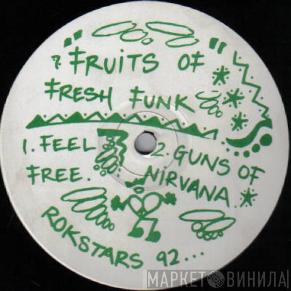 Fruits Of Fresh Funk - Feel Free / Guns Of Nirvana