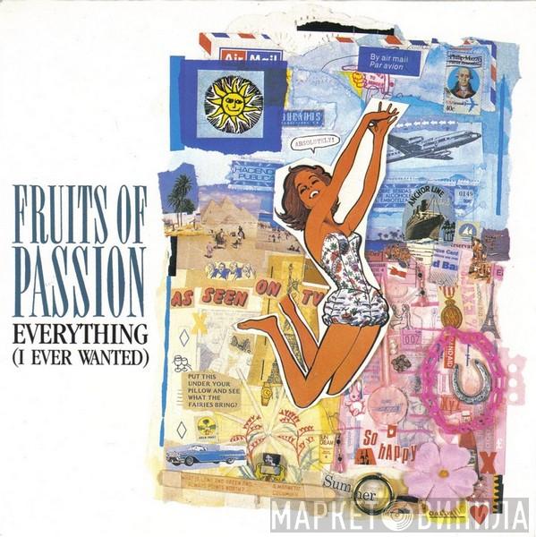 Fruits Of Passion - Everything (I Ever Wanted)