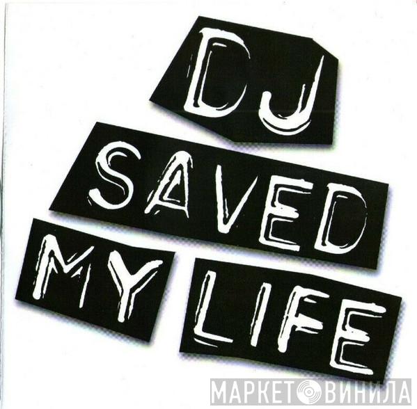 Ft. Crispin J. Glover  Kay Young  - DJ Saved My Life