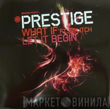 Ft. Prestige   Nik Itch  - What If / Let It Begin