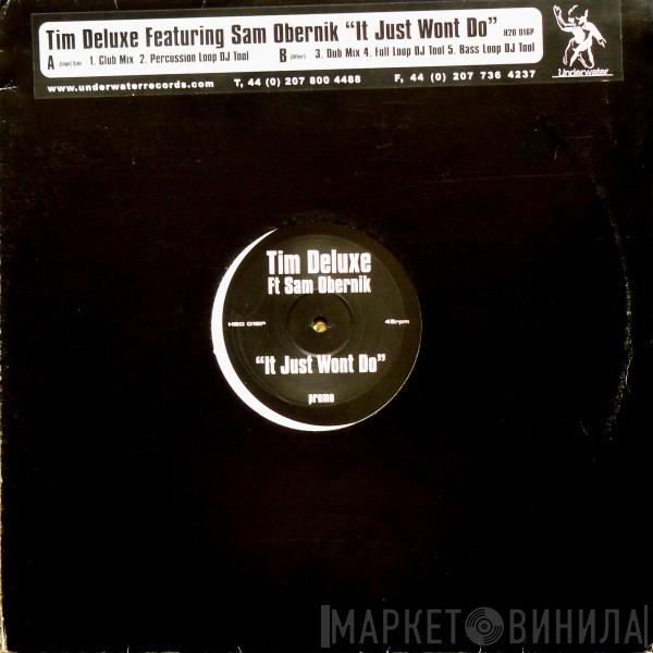Ft Tim Deluxe  Sam Obernik  - It Just Won't Do