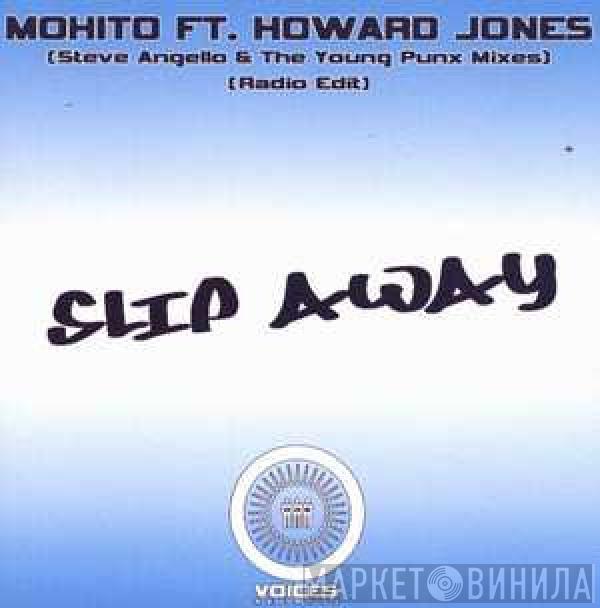 Ft. Mohito  Howard Jones  - Slip Away