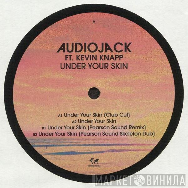 Ft. Audiojack  Kevin Knapp  - Under Your Skin