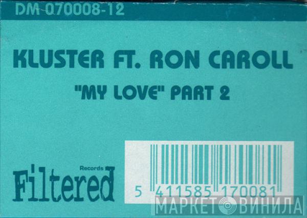 Ft. Kluster  Ron Carroll  - My Love (Part 2)