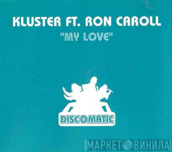 Ft. Kluster  Ron Carroll  - My Love