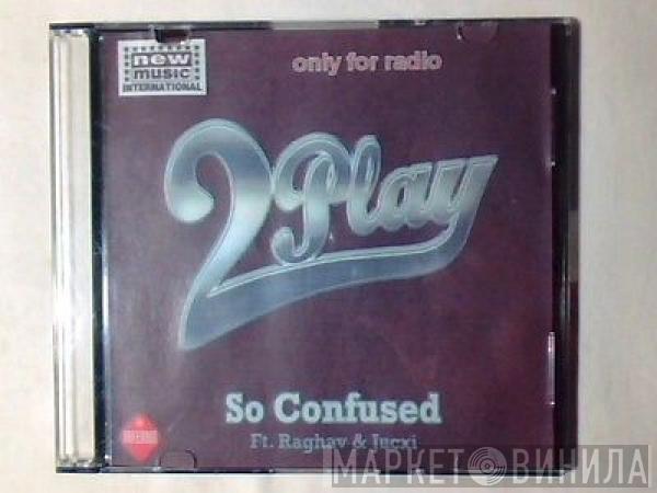 Ft. Wesley 2 Play & Raghav  Jucxi  - So Confused