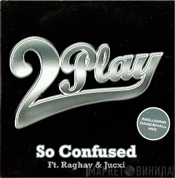 Ft. Wesley 2 Play & Raghav  Jucxi  - So Confused