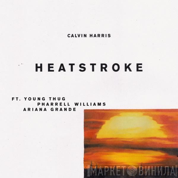 Ft. Calvin Harris , Young Thug  & Pharrell Williams  Ariana Grande  - Heatstroke