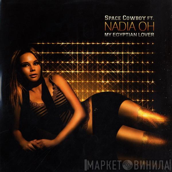 Ft. Space Cowboy  Nadia Oh  - My Egyptian Lover