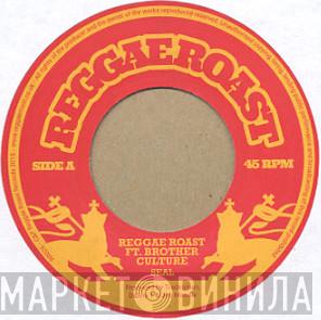 Ft. Reggae Roast  Brother Culture  - Seal