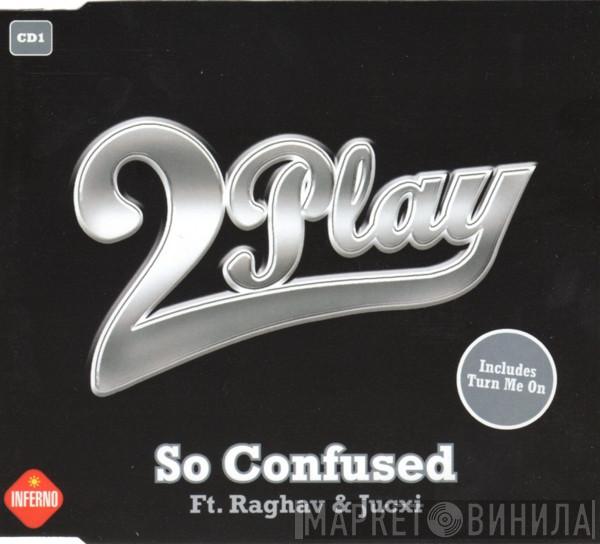 Ft. Wesley 2 Play & Raghav  Jucxi  - So Confused