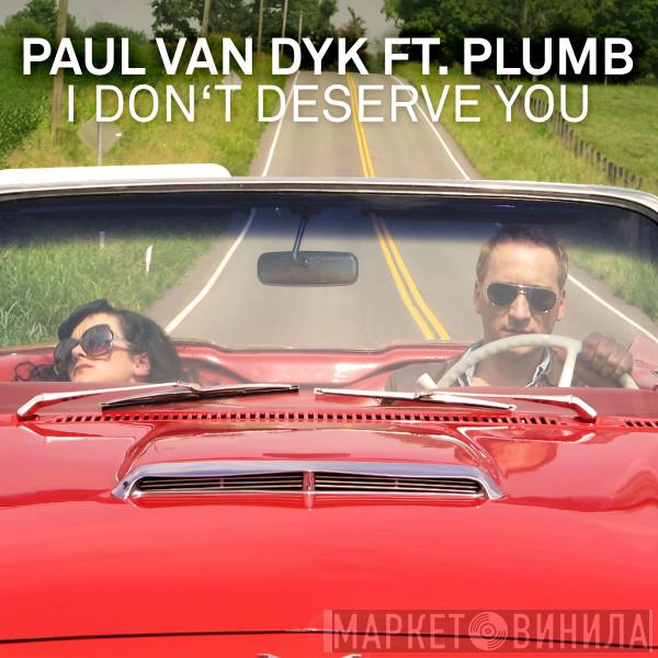 Ft. Paul van Dyk  Plumb  - I Don't Deserve You