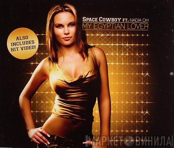 Ft. Space Cowboy  Nadia Oh  - My Egyptian Lover