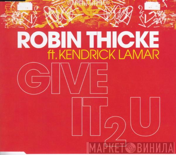 Ft. Robin Thicke  Kendrick Lamar  - Give It 2 U