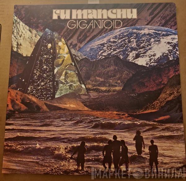  Fu Manchu  - Gigantoid