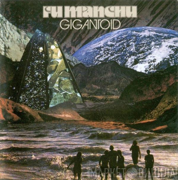  Fu Manchu  - Gigantoid