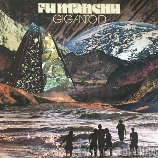  Fu Manchu  - Gigantoid