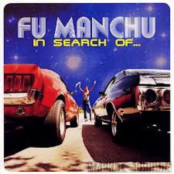  Fu Manchu  - In Search Of...