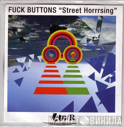  Fuck Buttons  - Street Horrrsing