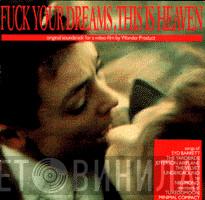  - Fuck Your Dreams, This Is Heaven
