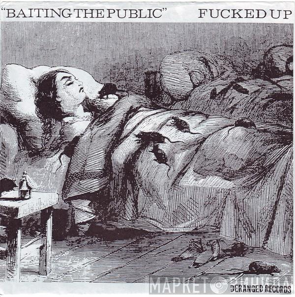  Fucked Up  - Baiting The Public