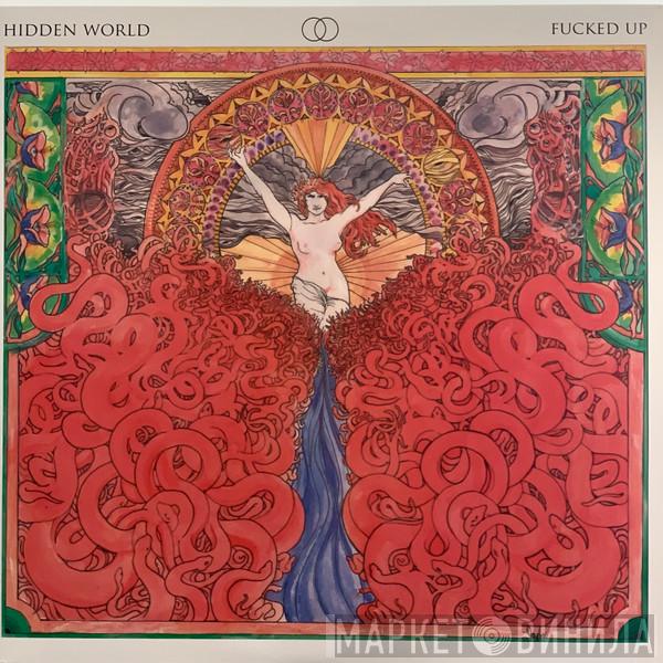  Fucked Up  - Hidden World
