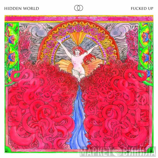 Fucked Up - Hidden World