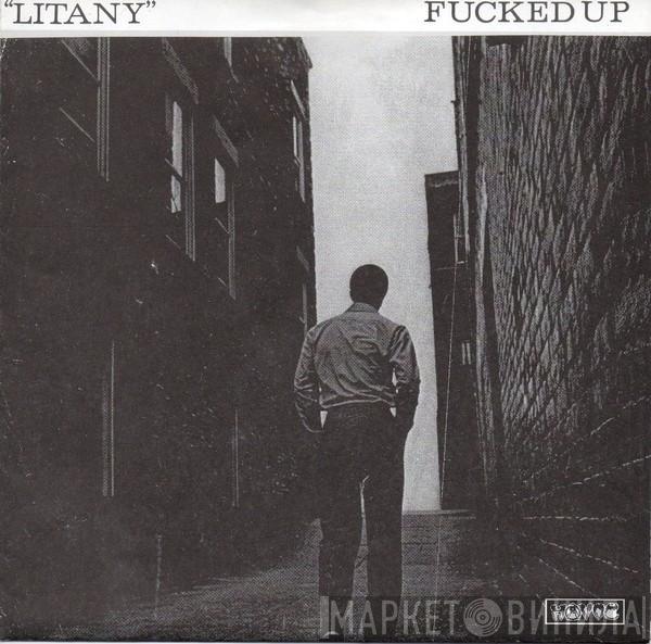  Fucked Up  - Litany