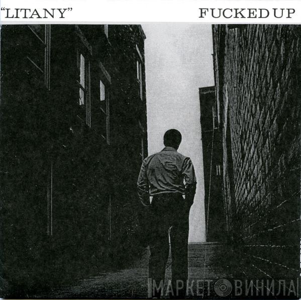  Fucked Up  - Litany
