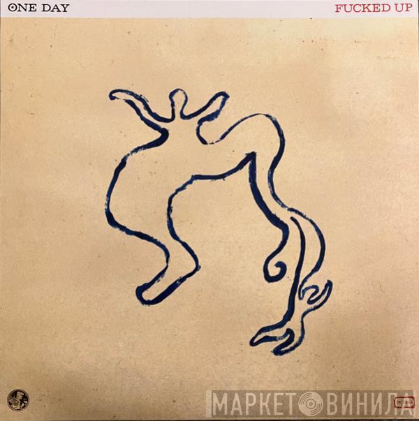 Fucked Up - One Day