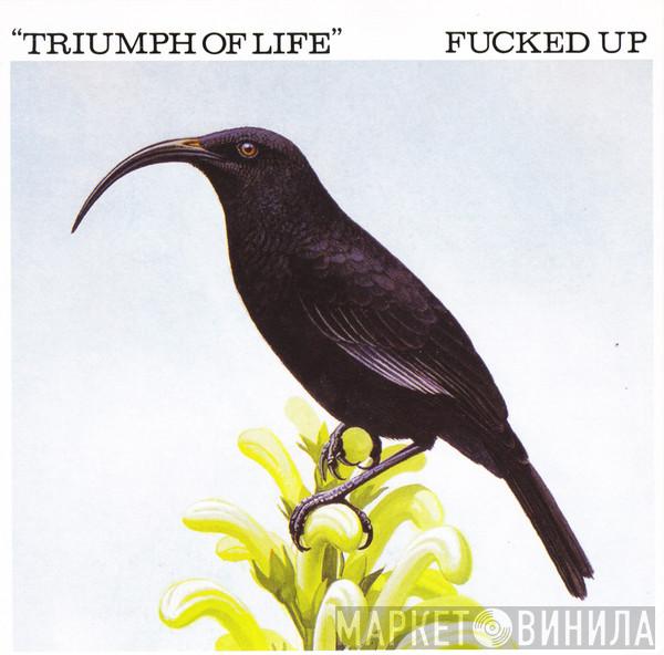  Fucked Up  - Triumph Of Life