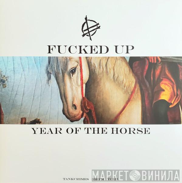 Fucked Up - Year Of The Horse