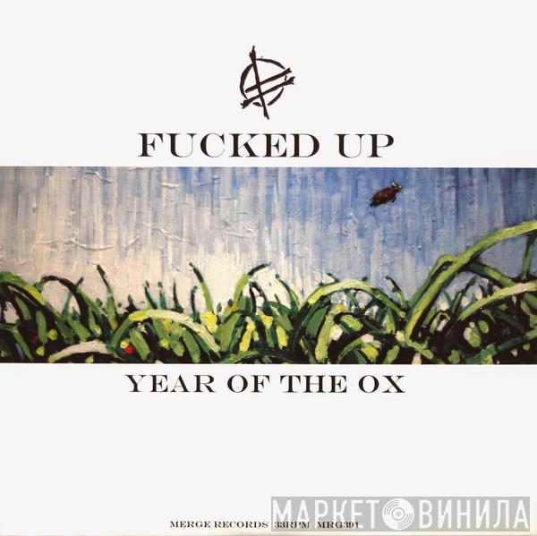  Fucked Up  - Year Of The Ox